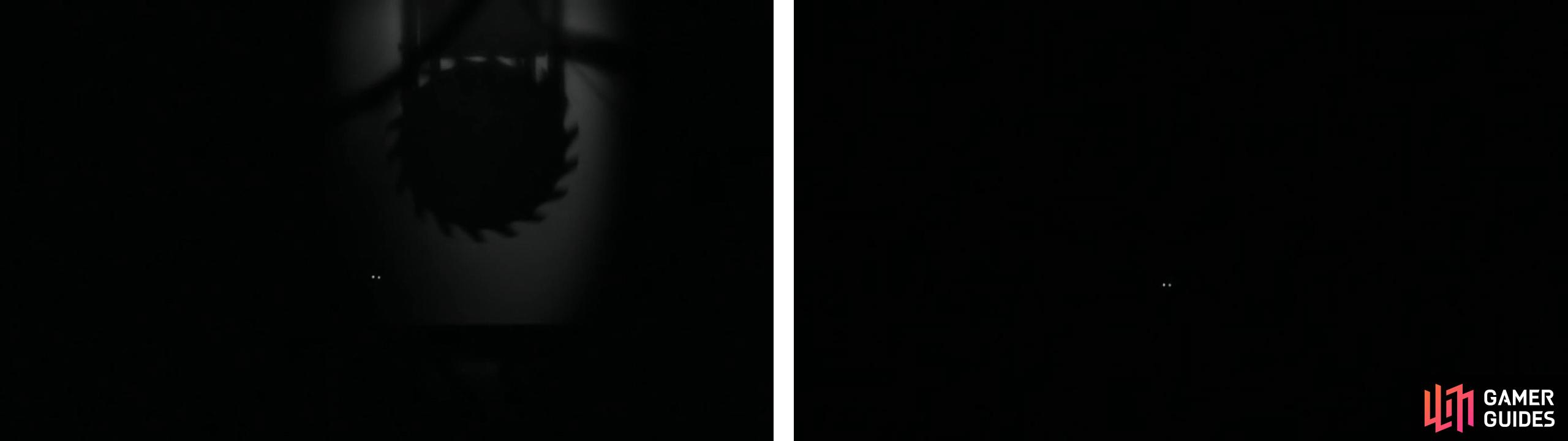 The large saw will move up and down (left). Listen to the noise it makes as it goes up. Continue into the dark and avoid the two other saw traps (right). Use your ears!