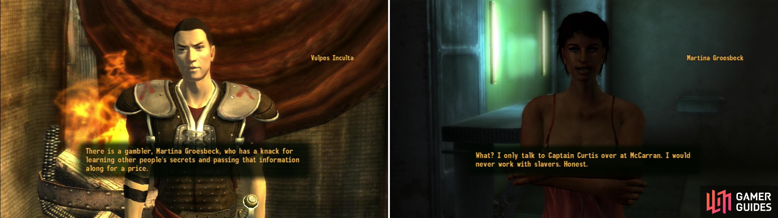 Talk to Vulpes Inculta to learn about an informant who is about to meet a bad end at the hands of the Omertas (left). Rescue poor, clueless Martina Groesbeck and she’ll name-drop Captain Curtis (right).